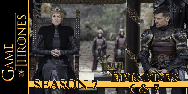 Game Of Thrones Season 7 Episodes 6 7 Review Hogan Reviews Got S7 P31 